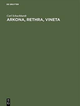 Arkona, Rethra, Vineta: Ortsuntersuchungen und Ausgrabungen