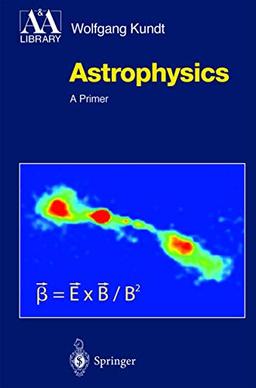 Astrophysics: A New Approach (Astronomy and Astrophysics Library)