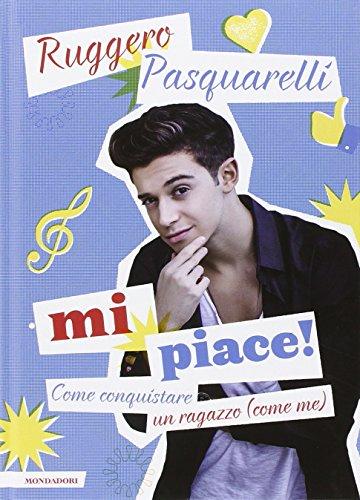 MI PIACE! COME CONQUISTARE UN RAGAZZO (COME ME)