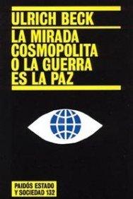 La mirada cosmopolita o La guerra es la paz (Estado y Sociedad)