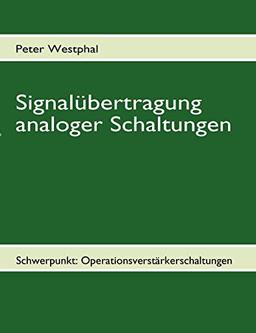 - Signalübertragung analoger Schaltungen - Schwerpunkt: Operationsverstärkerschaltungen