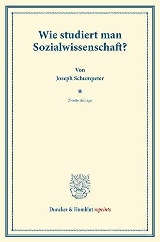 Wie studiert man Sozialwissenschaft?: (Schriften des Sozialwissenschaftlichen Akademischen Vereins in Czernowitz, Heft II). (Duncker & Humblot reprints)