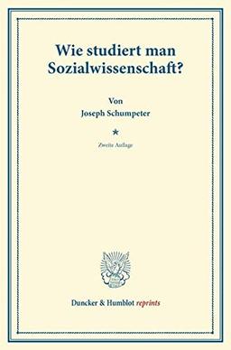 Wie studiert man Sozialwissenschaft?: (Schriften des Sozialwissenschaftlichen Akademischen Vereins in Czernowitz, Heft II). (Duncker & Humblot reprints)