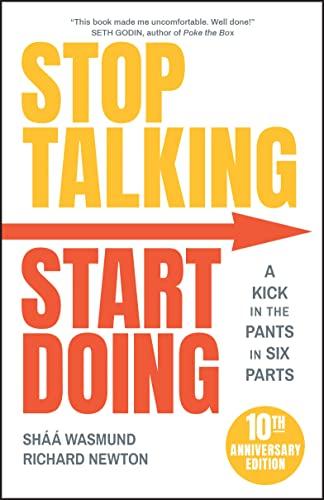 Stop Talking, Start Doing: A Kick in the Pants in Six Parts