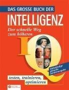 Das grosse Buch der Intelligenz: Der schnelle Weg zum höheren IQ