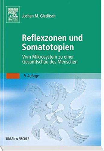 Reflexzonen und Somatotopien: Vom Mikrosystem zu einer Gesamtschau des Menschen