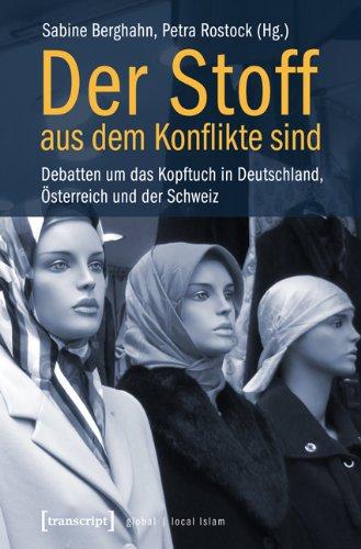 Der Stoff, aus dem Konflikte sind: Debatten um das Kopftuch in Deutschland, Österreich und der Schweiz  Unter Mitarbeit von Alexander Nöhring