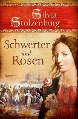 Schwerter und Rosen: Roman