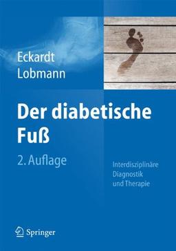 Der diabetische Fuß: Interdisziplinäre Diagnostik und Therapie