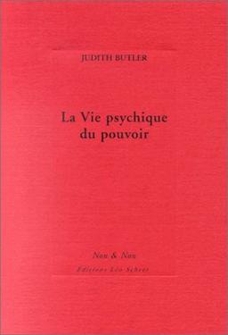 La vie psychique du pouvoir : l'assujettissement en théories