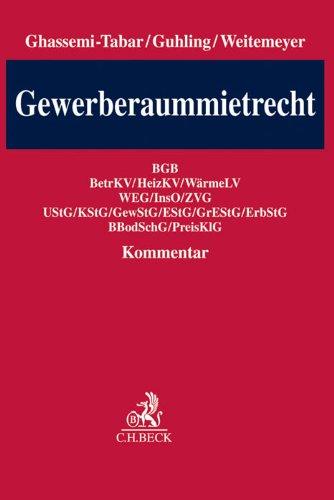 Gewerberaummiete: BGB, BetrKV, HeizKV, WärmeLV, WEG, InsO, ZVG, BBodSchG, PreisklG, UStG, KStG, GewStG, EStG, GrEStG, ErbStG (Grauer Kommentar)