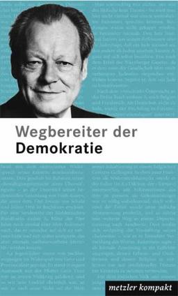 Wegbereiter der Demokratie: 87 Porträts metzler kompakt