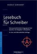 Lesebuch für Schreiber. Vom journalistischen Umgang mit der Sprache. Ein Ratgeber in Beispielen.