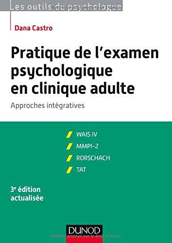 Pratique de l'examen psychologique en clinique adulte : approches intégratives : WAIS IV, MMPI-2, Rorschach, TAT