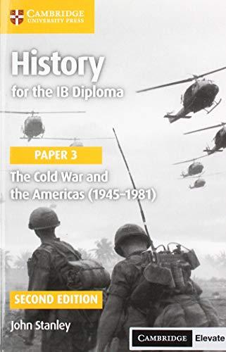 History for the Ib Diploma Paper 3 the Cold War and the Americas (1945-1981) with Cambridge Elevate Edition