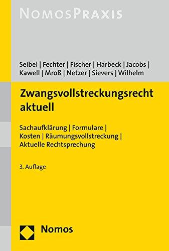 Zwangsvollstreckungsrecht aktuell: Sachaufklärung - Formulare - Kosten - Räumungsvollstreckung - Aktuelle Rechtsprechung