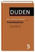 Duden. Der kleine Duden. Fremdwörterbuch. Ein Nachschlagewerk für den täglichen Gebrauch