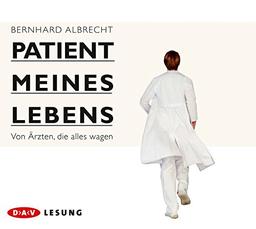 Patient meines Lebens: Von Ärzten, die alles wagen (4 CDs)