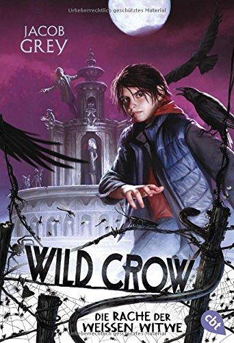 WILD CROW - Die Rache der Weißen Witwe (Die Wild Crow-Reihe, Band 3)