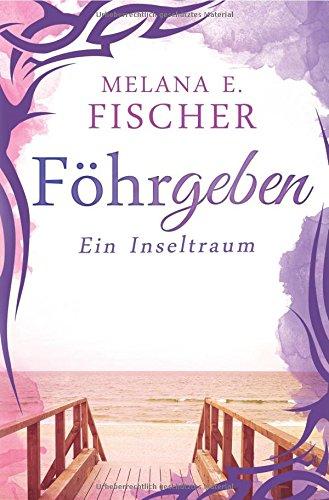 Föhr Reihe: Föhrgeben: Ein Inseltraum