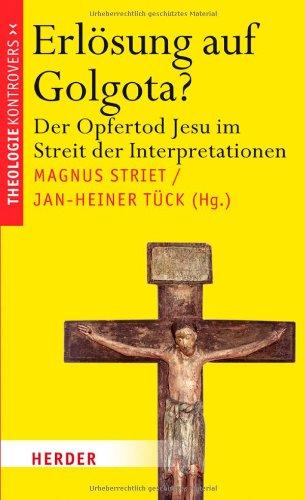 Erlösung auf Golgota?: Der Opfertod Jesu im Streit der Interpretationen