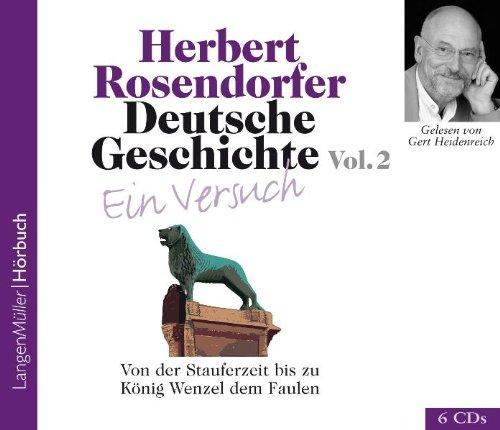 Deutsche Geschichte - Ein Versuch 2. 6 CDs: Von der Stauferzeit bis zu König Wenzel dem Faulen