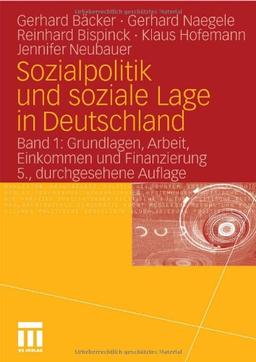 Sozialpolitik und soziale Lage in Deutschland: Band 1: Grundlagen, Arbeit, Einkommen  und Finanzierung