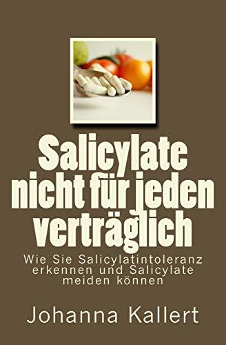 Salicylate nicht für jeden verträglich: Wie Sie Salicylat-Intoleranz erkennen und Salicylate meiden können