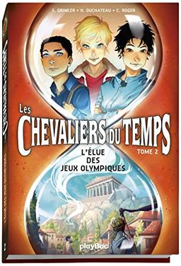 Chevaliers du temps. Vol. 2. L'élue des jeux Olympiques