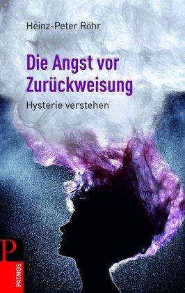 Die Angst vor Zurückweisung: Hysterie verstehen