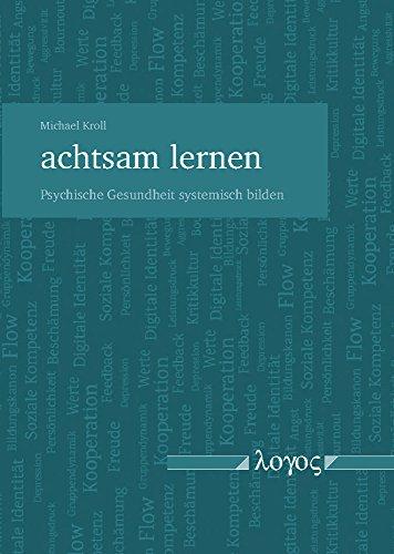 achtsam lernen - Psychische Gesundheit systemisch bilden