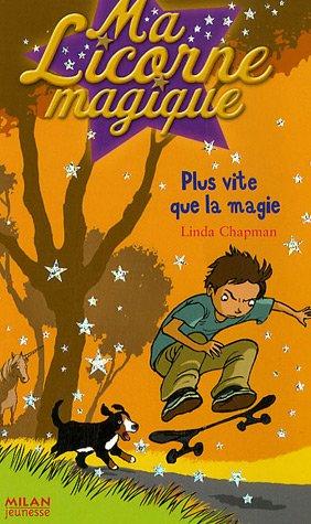 Ma licorne magique. Vol. 08. Plus vite que la magie