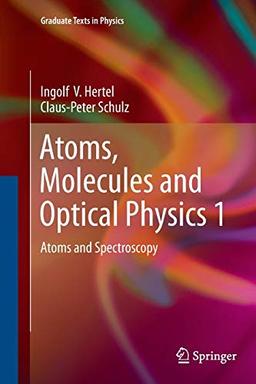 Atoms, Molecules and Optical Physics 1: Atoms and Spectroscopy (Graduate Texts in Physics)