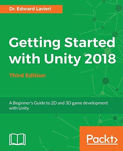 Getting Started with Unity 2018 - Third Edition: A Beginner's Guide to 2D and 3D game development with Unity (English Edition)