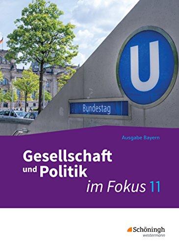 ... im Fokus - Sozialkunde für die gymnasiale Oberstufe in Bayern - Neubearbeitung: Band 1: Gesellschaft und Politik im Fokus