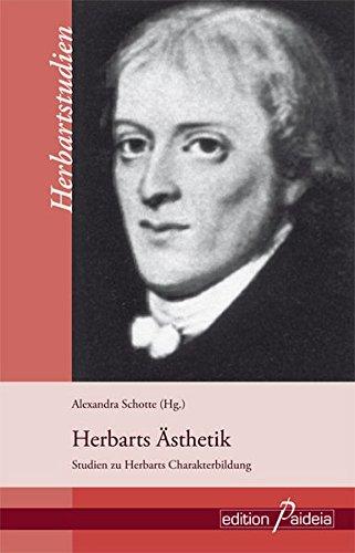 Herbarts Ästhetik: Studien zu Herbarts Charakterbildung (Herbartstudien)