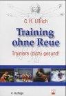 Training ohne Reue. Trainiere (Dich) gesund