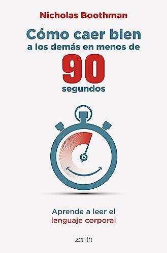 Cómo caer bien a los demás en menos de 90 segundos: Aprende a leer el lenguaje corporal (Autoayuda y superación)