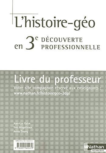 HISTOIRE GEOGRAPHIE 3E DECOUVERTE PROFESSIONNELLE LIVRE DU PROFESSEUR