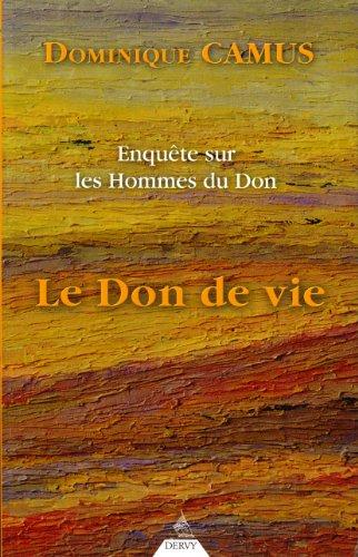 Enquête sur les hommes du don. Vol. 1. Le don de vie