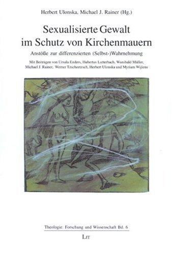 Sexualisierte Gewalt im Schutz von Kirchenmauern. Band 6: Anstösse zur differenzierten (Selbst-)Wahrnehmung