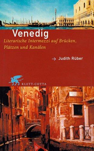 Venedig. Literarische Intermezzi auf Brücken, Plätzen und Kanälen