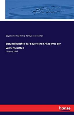 Sitzungsberichte der Bayerischen Akademie der Wissenschaften: Jahrgang 1895