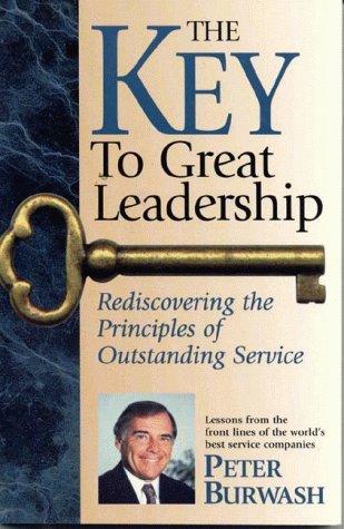 The Key to Great Leadership: Rediscovering the Principles of Outstanding Service