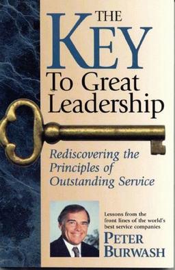 The Key to Great Leadership: Rediscovering the Principles of Outstanding Service