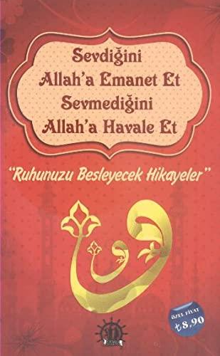 Sevdiğini Allah'a Emanet Et Sevmediğini Allah'a Havale Et