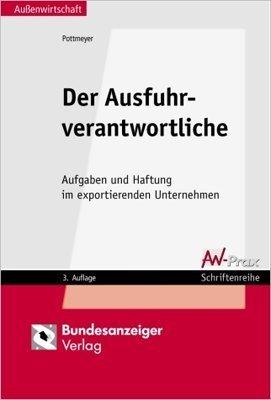 Der Ausfuhrverantwortliche: Aufgaben und Haftung im exportierenden Unternehmen