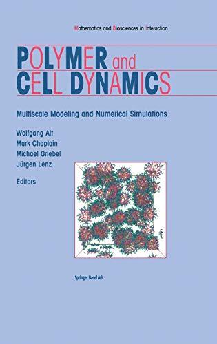 Polymer and Cell Dynamics: Multiscale Modelling and Numerical Simulations (Mathematics and Biosciences in Interaction)