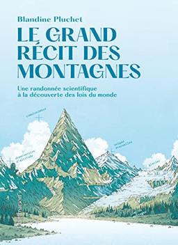 Le grand récit des montagnes : une randonnée scientifique à la découverte des lois du monde