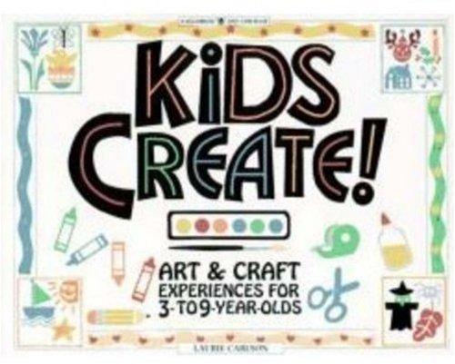 Kids Create: Art and Craft Experience for 3 to 9 Year Olds (Williamson Kids Can!)